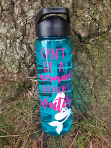 Can't Be A Mermaid Without Water - Water bottle