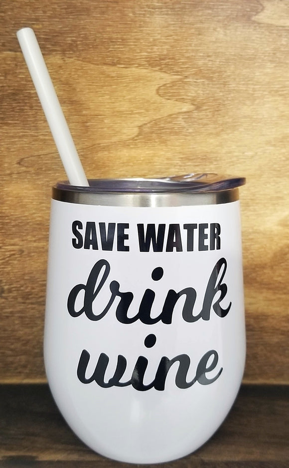 Save Water Drink Wine Insulated Wine Tumbler
