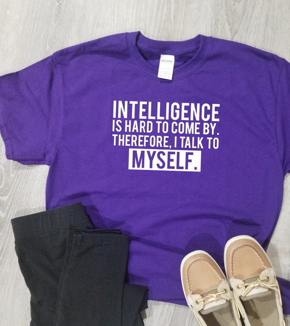 Intelligence Is Hard To Come By Shirt