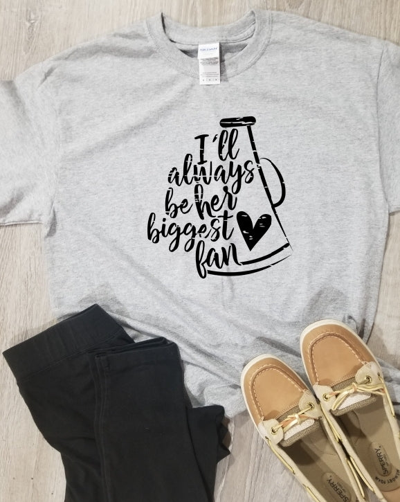 I'll Always Be Her Biggest Fan Cheer T-Shirt
